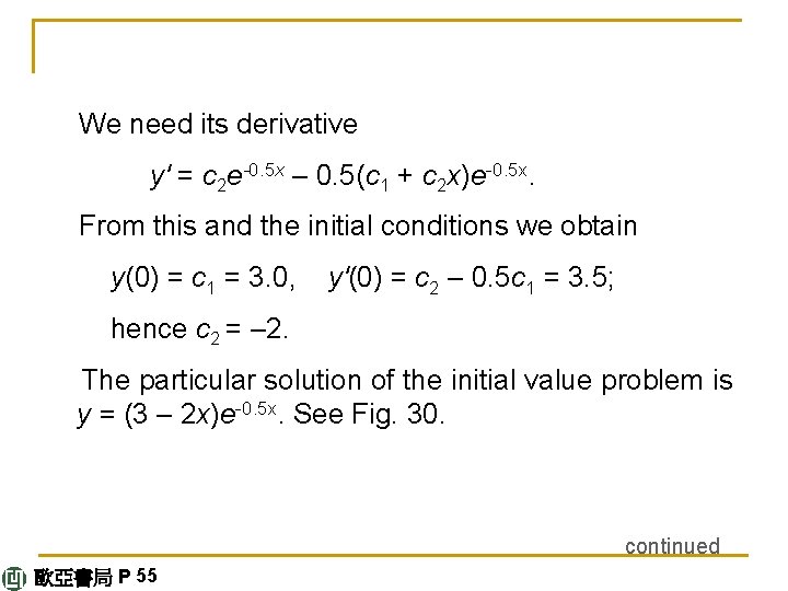 We need its derivative y' = c 2 e-0. 5 x – 0. 5(c