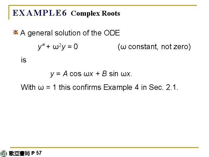 E X A M P L E 6 Complex Roots A general solution of