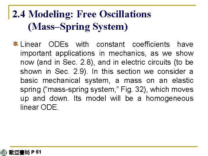 2. 4 Modeling: Free Oscillations (Mass–Spring System) Linear ODEs with constant coefficients have important