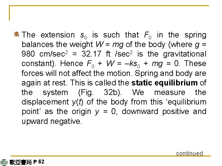 The extension s 0 is such that F 0 in the spring balances the