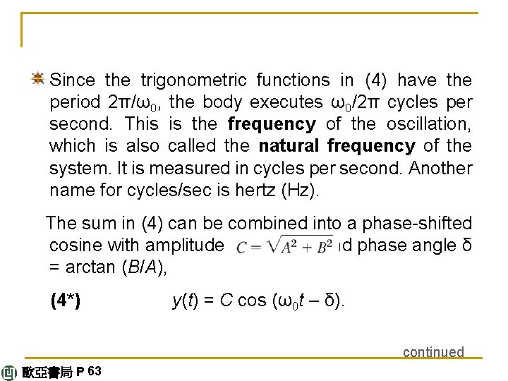 Since the trigonometric functions in (4) have the period 2π/ω0, the body executes ω0/2π