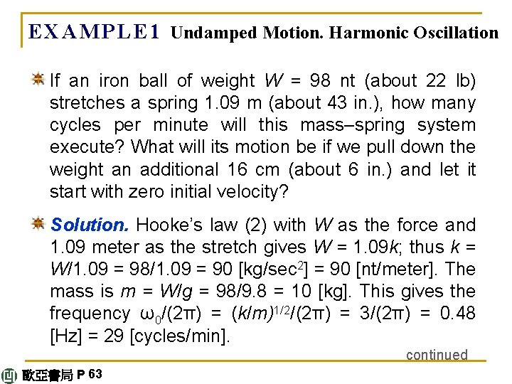 E X A M P L E 1 Undamped Motion. Harmonic Oscillation If an