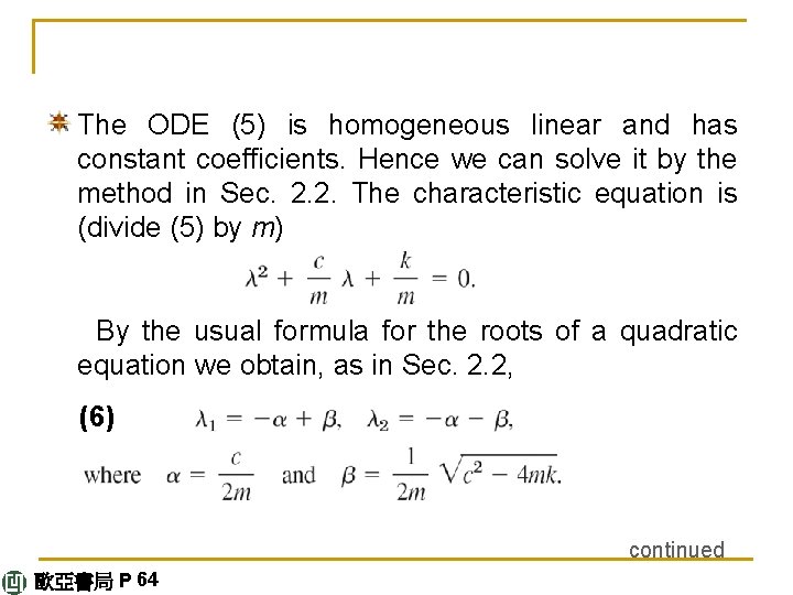 The ODE (5) is homogeneous linear and has constant coefficients. Hence we can solve