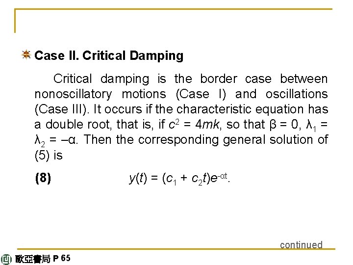 Case II. Critical Damping Critical damping is the border case between nonoscillatory motions (Case