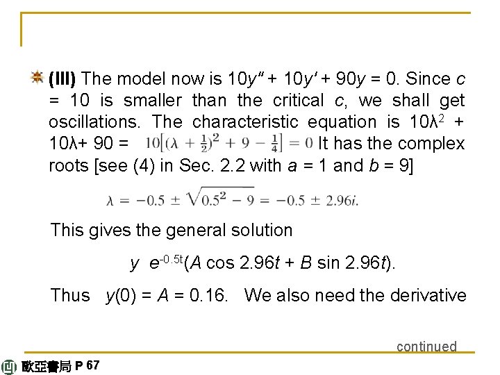 (III) The model now is 10 y" + 10 y' + 90 y =