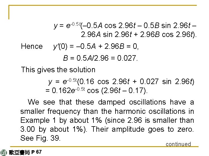 y = e-0. 5 t(– 0. 5 A cos 2. 96 t – 0.