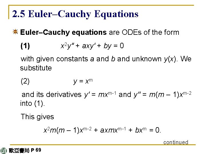 2. 5 Euler–Cauchy Equations Euler–Cauchy equations are ODEs of the form (1) x 2