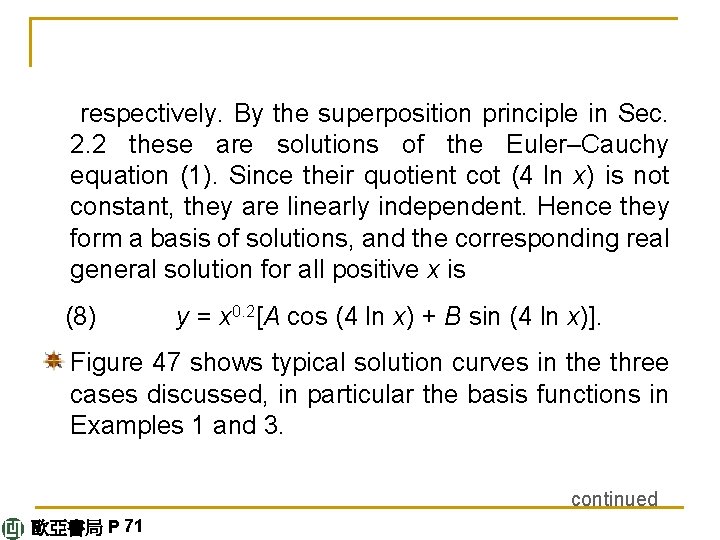 respectively. By the superposition principle in Sec. 2. 2 these are solutions of the