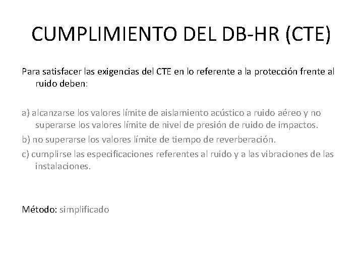 CUMPLIMIENTO DEL DB-HR (CTE) Para satisfacer las exigencias del CTE en lo referente a