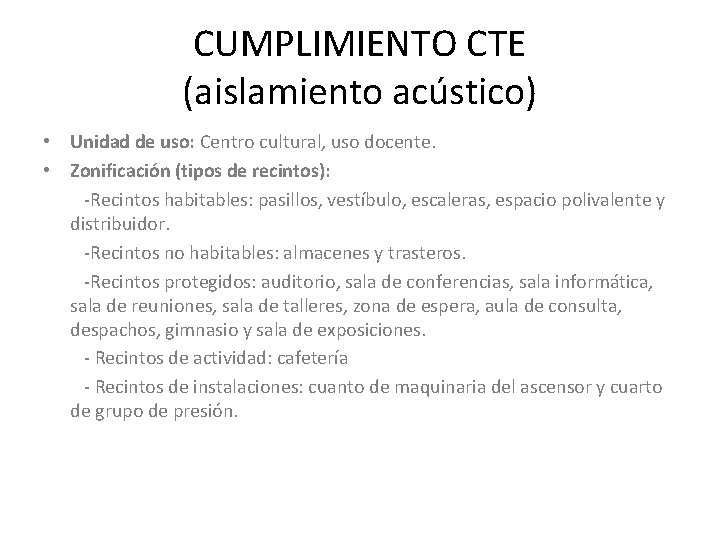 CUMPLIMIENTO CTE (aislamiento acústico) • Unidad de uso: Centro cultural, uso docente. • Zonificación