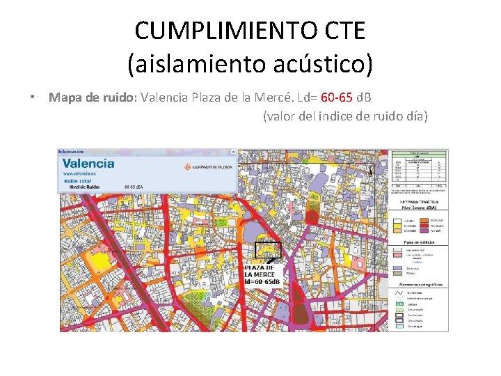 CUMPLIMIENTO CTE (aislamiento acústico) • Mapa de ruido: Valencia Plaza de la Mercé. Ld=