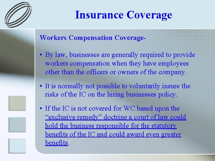 Insurance Coverage Workers Compensation Coverage- • By law, businesses are generally required to provide
