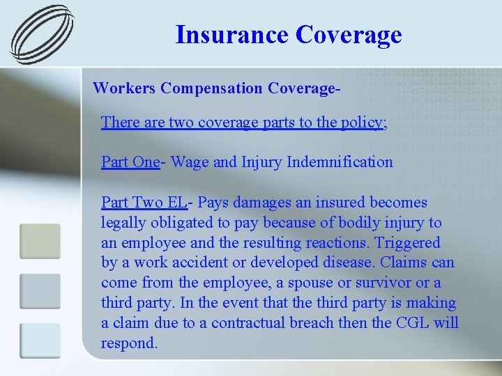 Insurance Coverage Workers Compensation Coverage. There are two coverage parts to the policy; Part