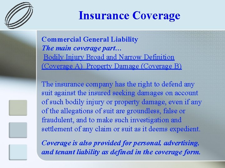 Insurance Coverage Commercial General Liability The main coverage part… Bodily Injury Broad and Narrow