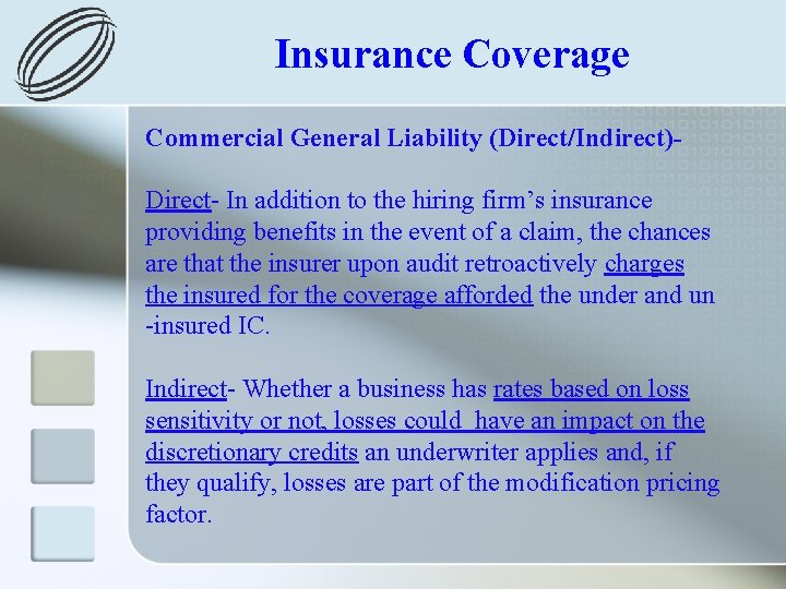 Insurance Coverage Commercial General Liability (Direct/Indirect)Direct- In addition to the hiring firm’s insurance providing