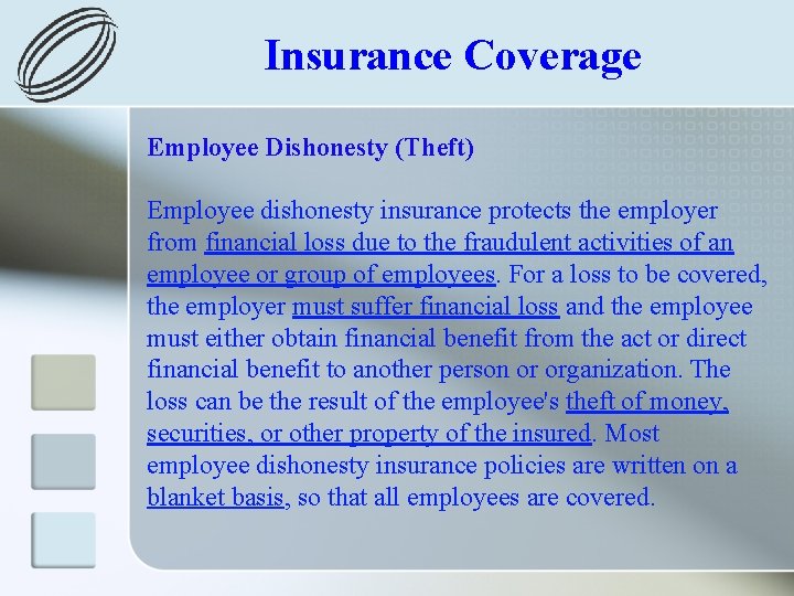 Insurance Coverage Employee Dishonesty (Theft) Employee dishonesty insurance protects the employer from financial loss