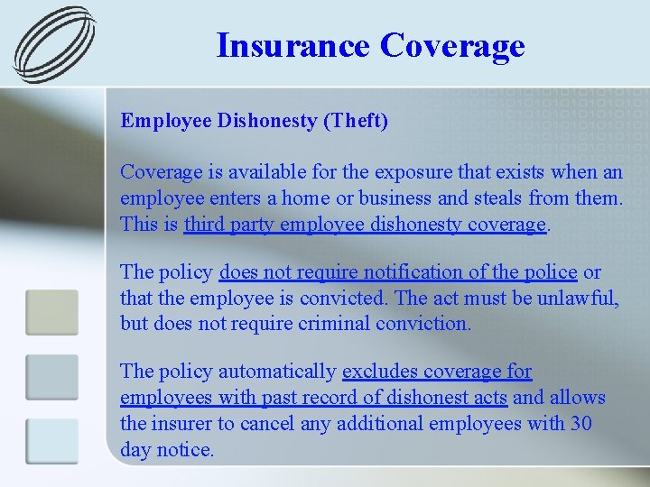 Insurance Coverage Employee Dishonesty (Theft) Coverage is available for the exposure that exists when