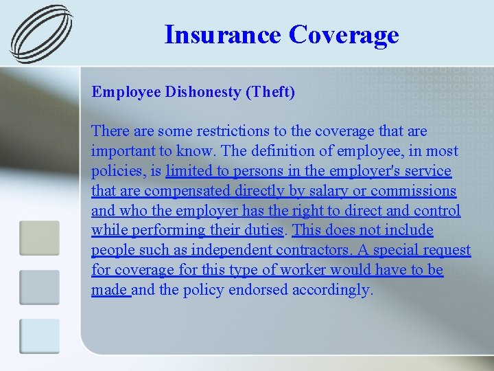 Insurance Coverage Employee Dishonesty (Theft) There are some restrictions to the coverage that are