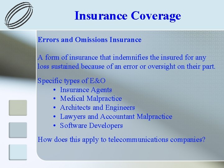 Insurance Coverage Errors and Omissions Insurance A form of insurance that indemnifies the insured