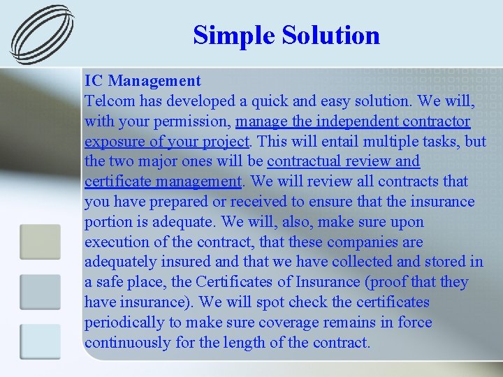 Simple Solution IC Management Telcom has developed a quick and easy solution. We will,