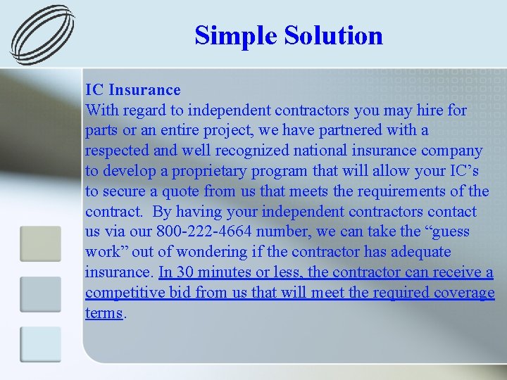 Simple Solution IC Insurance With regard to independent contractors you may hire for parts