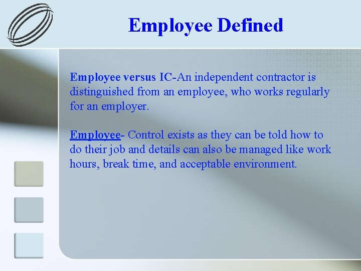 Employee Defined Employee versus IC-An independent contractor is distinguished from an employee, who works