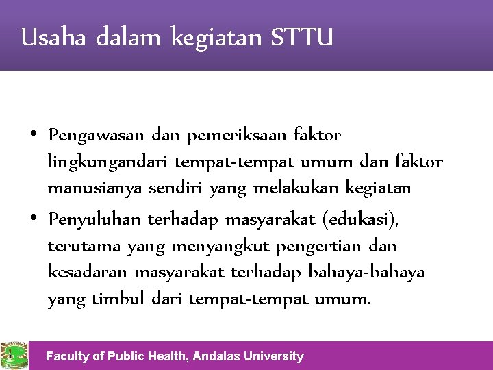 Usaha dalam kegiatan STTU • Pengawasan dan pemeriksaan faktor lingkungandari tempat-tempat umum dan faktor