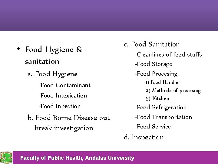  • Food Hygiene & sanitation c. Food Sanitation -Cleanlines of food stuffs -Food