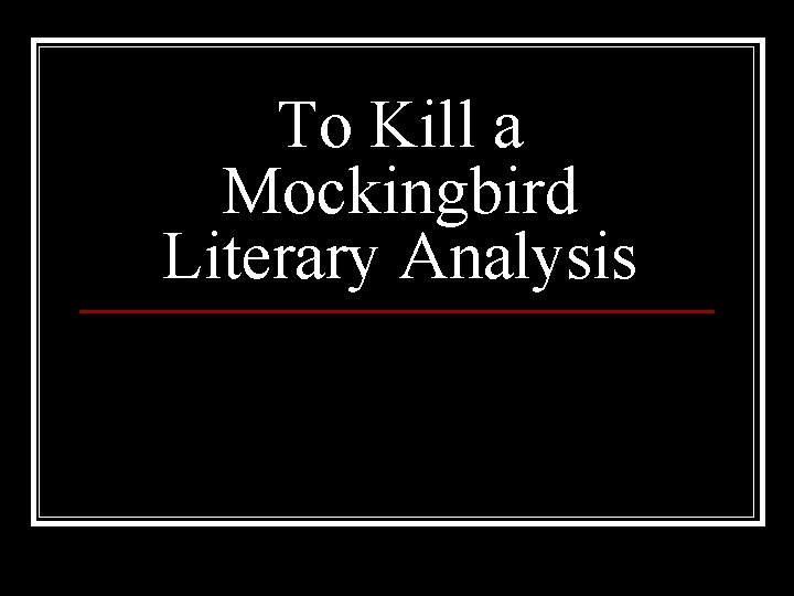 To Kill a Mockingbird Literary Analysis 