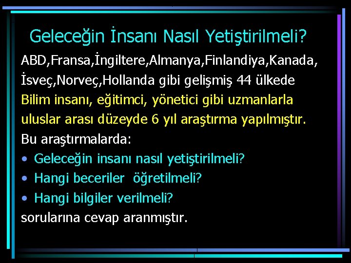  Geleceğin İnsanı Nasıl Yetiştirilmeli? ABD, Fransa, İngiltere, Almanya, Finlandiya, Kanada, İsveç, Norveç, Hollanda