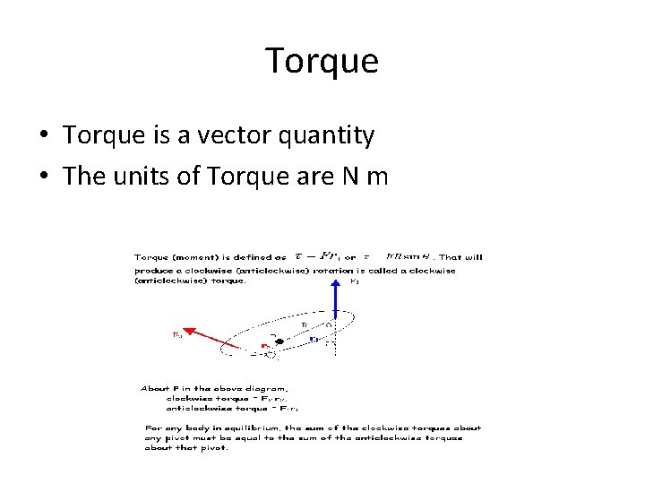Torque • Torque is a vector quantity • The units of Torque are N