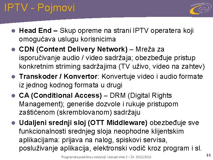 IPTV - Pojmovi l l l Head End – Skup opreme na strani IPTV