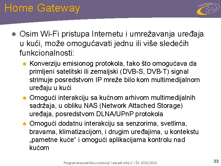 Home Gateway l Osim Wi-Fi pristupa Internetu i umrežavanja uređaja u kući, može omogućavati