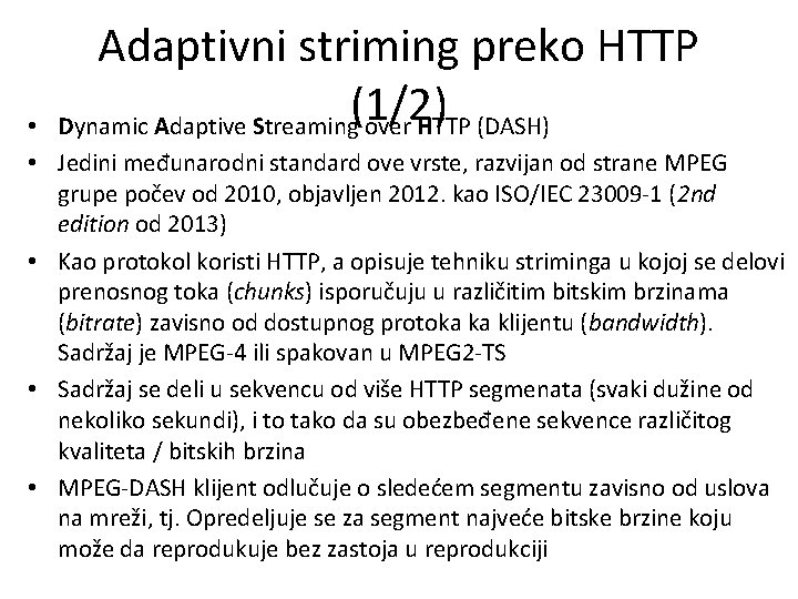 Adaptivni striming preko HTTP (1/2) Dynamic Adaptive Streaming over HTTP (DASH) • • Jedini