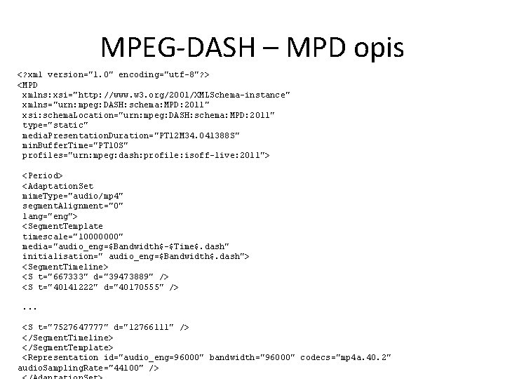 MPEG-DASH – MPD opis <? xml version="1. 0" encoding="utf-8"? > <MPD xmlns: xsi="http: //www.