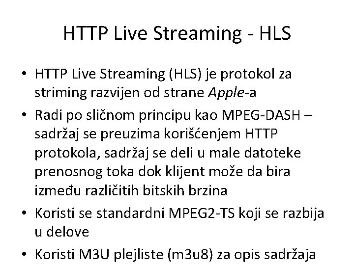 HTTP Live Streaming - HLS • HTTP Live Streaming (HLS) je protokol za striming