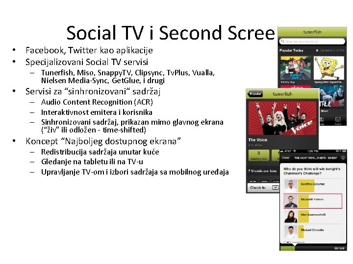 Social TV i Second Screen • Facebook, Twitter kao aplikacije • Specijalizovani Social TV