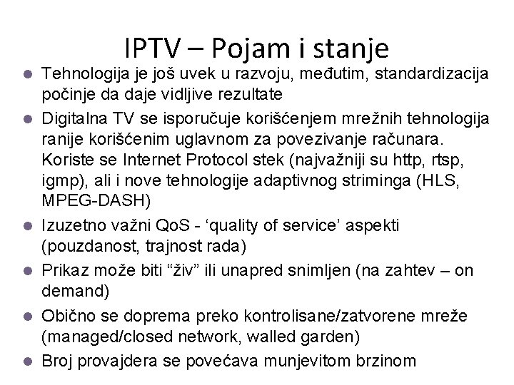 IPTV – Pojam i stanje l l l Tehnologija je još uvek u razvoju,