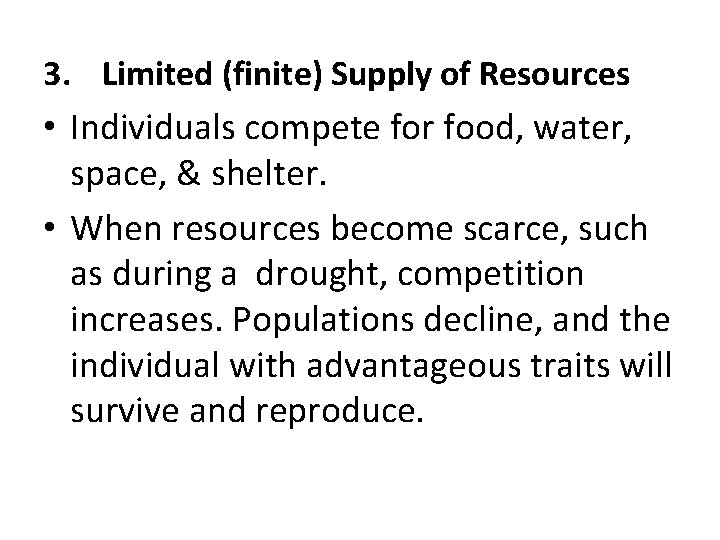 3. Limited (finite) Supply of Resources • Individuals compete for food, water, space, &