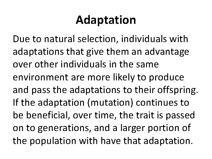 Adaptation Due to natural selection, individuals with adaptations that give them an advantage over