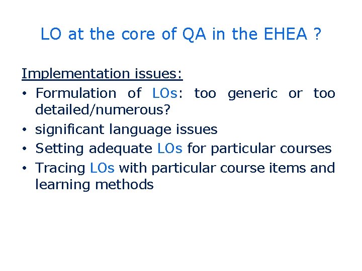 LO at the core of QA in the EHEA ? Implementation issues: • Formulation