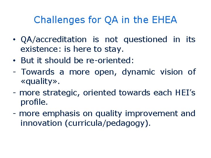 Challenges for QA in the EHEA • QA/accreditation is not questioned in its existence: