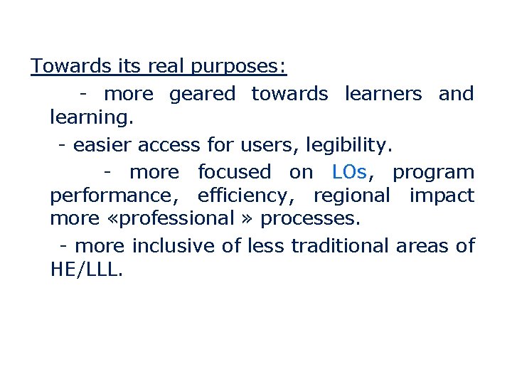 Towards its real purposes: - more geared towards learners and learning. - easier access