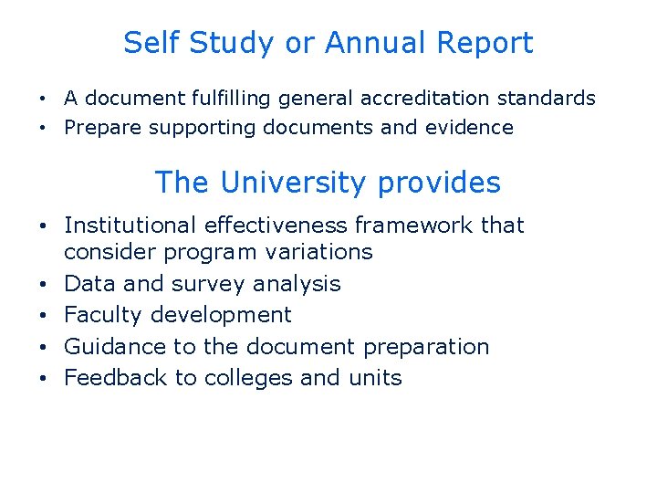 Self Study or Annual Report • A document fulfilling general accreditation standards • Prepare