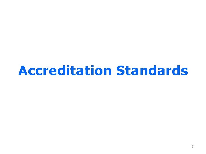 Accreditation Standards 7 