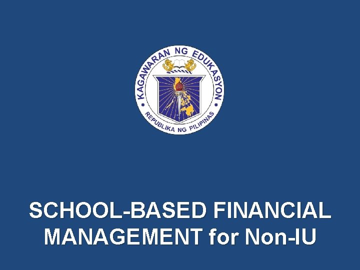 SCHOOL-BASED FINANCIAL MANAGEMENT for Non-IU 