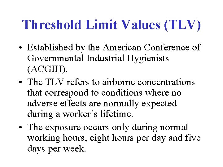 Threshold Limit Values (TLV) • Established by the American Conference of Governmental Industrial Hygienists