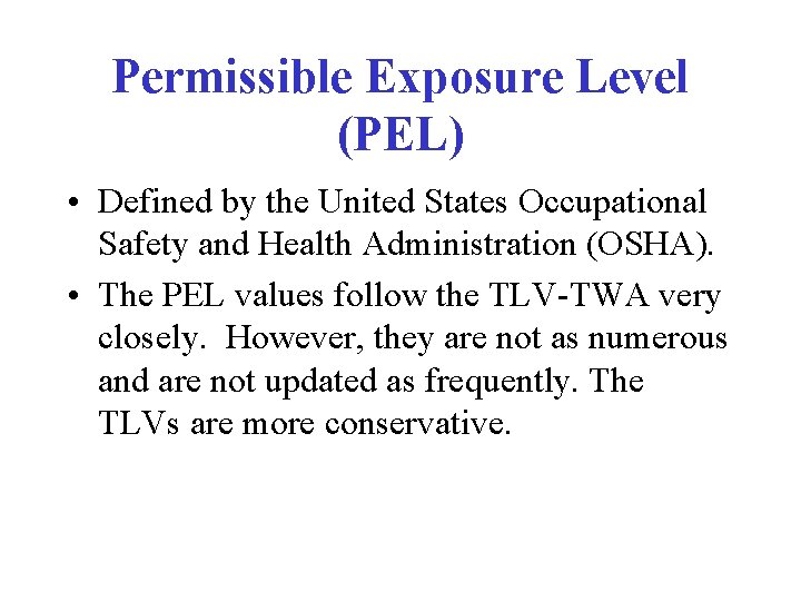 Permissible Exposure Level (PEL) • Defined by the United States Occupational Safety and Health