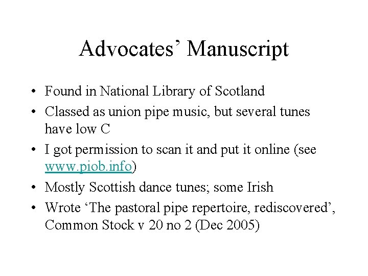 Advocates’ Manuscript • Found in National Library of Scotland • Classed as union pipe