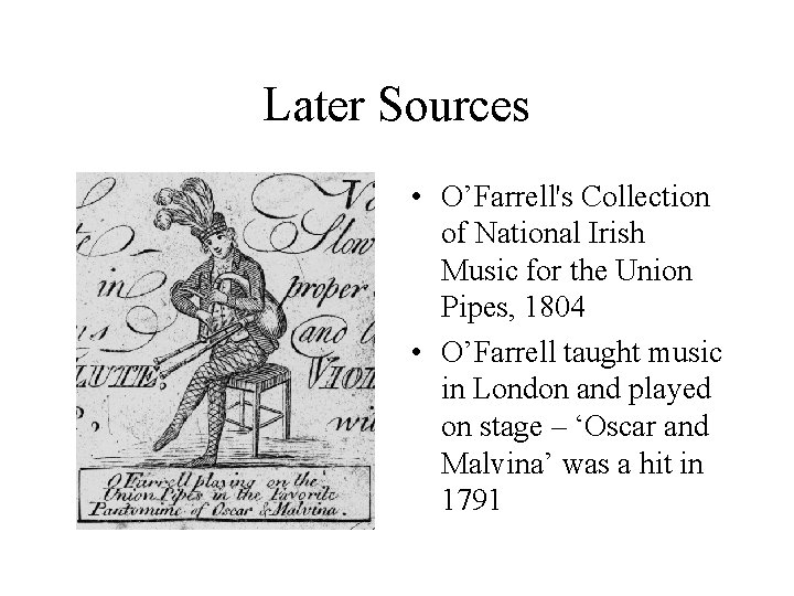 Later Sources • O’Farrell's Collection of National Irish Music for the Union Pipes, 1804